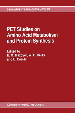 PET Studies on Amino Acid Metabolism and Protein Synthesis: Proceedings of a Workshop held in Lyon, France within the framework of the European Community Medical and Public Health Research de B. M. Mazoyer