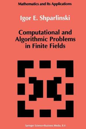 Computational and Algorithmic Problems in Finite Fields de Igor Shparlinski