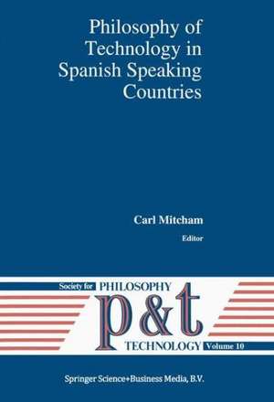 Philosophy of Technology in Spanish Speaking Countries de Carl Mitcham