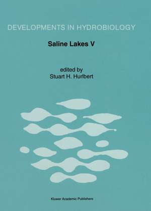 Saline Lakes V: Proceedings of the Vth International Symposium on Inland Saline Lakes, held in Bolivia, 22–29 March 1991 de Stuart H. Hurlbert