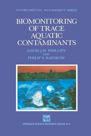 Biomonitoring of Trace Aquatic Contaminants de David J.H. Phillips