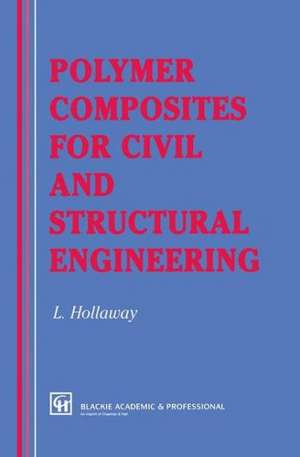 Polymer Composites for Civil and Structural Engineering de L. Hollaway