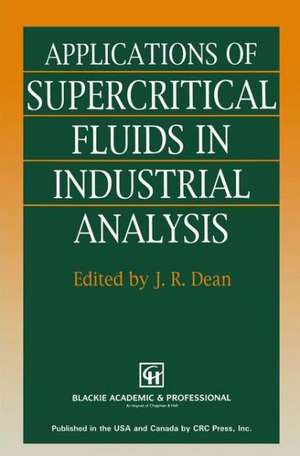 Applications of Supercritical Fluids in Industrial Analysis de J.R. Dean