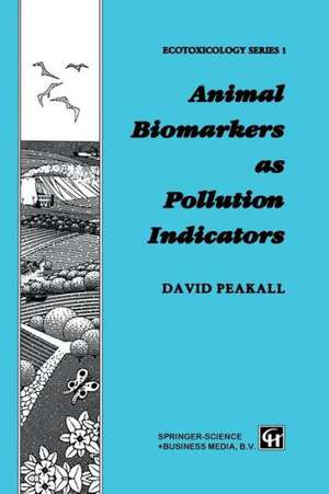 Animal Biomarkers as Pollution Indicators de David B. Peakall