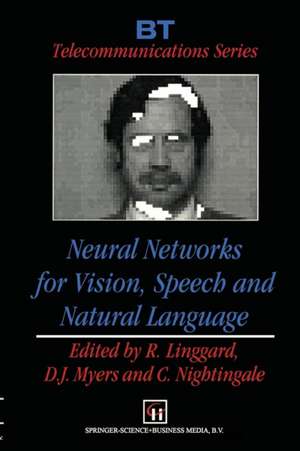 Neural Networks for Vision, Speech and Natural Language de R. Linggard