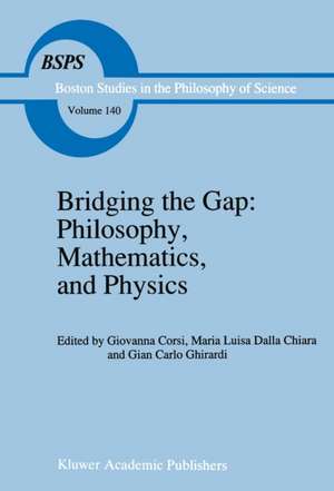 Bridging the Gap: Philosophy, Mathematics, and Physics: Lectures on the Foundations of Science de G. Corsi