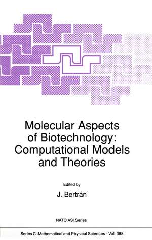 Molecular Aspects of Biotechnology: Computational Models and Theories de Juan Bertrán