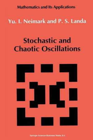 Stochastic and Chaotic Oscillations de Juri I. Neimark