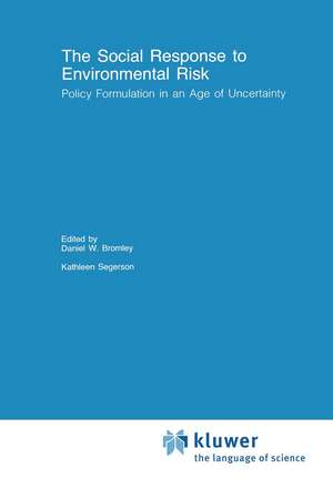 The Social Response to Environmental Risk: Policy Formulation in an Age of Uncertainty de Daniel W. Bromley