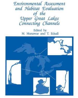 Environmental Assessment and Habitat Evaluation of the Upper Great Lakes Connecting Channels de M. Munawar