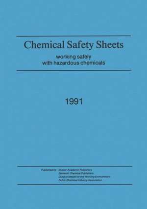 Chemical Safety Sheets: Working Safely with Hazardous Chemicals de Chemical Industry Association, VNCI, the Netherlands