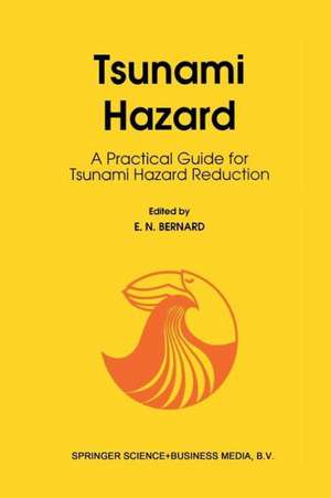 Tsunami Hazard: A Practical Guide for Tsunami Hazard Reduction de E.N. Bernard