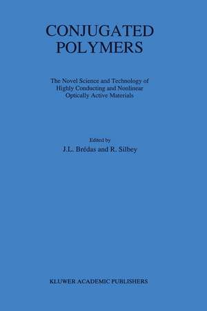 Conjugated Polymers: The Novel Science and Technology of Highly Conducting and Nonlinear Optically Active Materials de J.L. Brédas