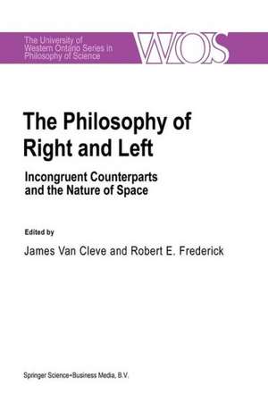 The Philosophy Of Right And Left: Incongruent Counterparts and the Nature of Space de J. van Cleve