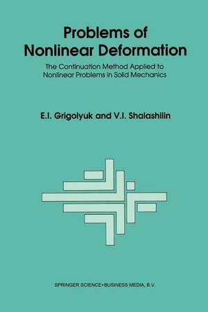 Problems of Nonlinear Deformation: The Continuation Method Applied to Nonlinear Problems in Solid Mechanics de E.I. Grigolyuk