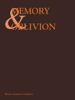 Memory & Oblivion: Proceedings of the XXIXth International Congress of the History of Art held in Amsterdam, 1–7 September 1996 de A.W. Reinink