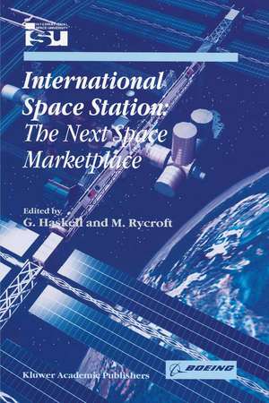 International Space Station: The Next Space Marketplace de G. Haskell