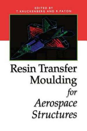 Resin Transfer Moulding for Aerospace Structures de T. Kruckenberg