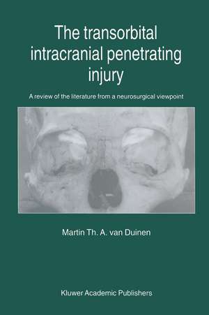 The Transorbital Intracranial Penetrating Injury: A review of the literature from a neurosurgical viewpoint de M.Th. van Duinen