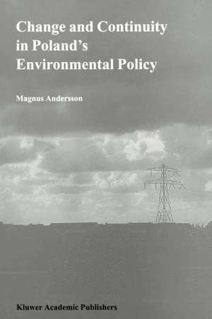 Change and Continuity in Poland’s Environmental Policy de Magnus Andersson