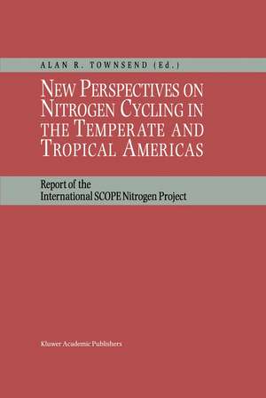 New Perspectives on Nitrogen Cycling in the Temperate and Tropical Americas: Report of the International SCOPE Nitrogen Project de Alan R. Townsend