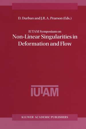 IUTAM Symposium on Non-Linear Singularities in Deformation and Flow: Proceedings of the IUTAM Symposium held in Haifa, Israel, 17–21 March 1997 de D. Durban