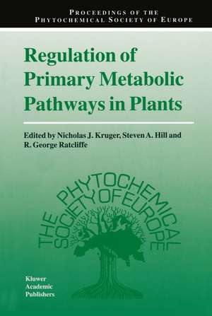 Regulation of Primary Metabolic Pathways in Plants de Nicholas J. Kruger