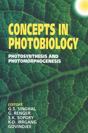 Concepts in Photobiology: Photosynthesis and Photomorphogenesis de G.S. Singhal