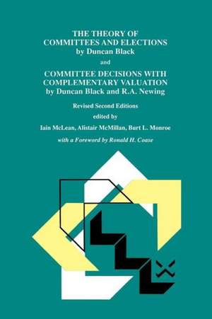 The Theory of Committees and Elections by Duncan Black and Committee Decisions with Complementary Valuation by Duncan Black and R.A. Newing de Iain S. McLean