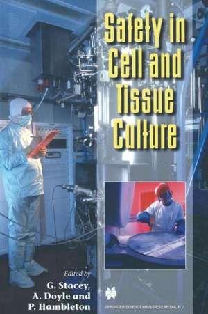 Safety in Cell and Tissue Culture de G. Stacey