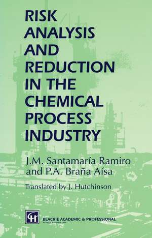 Risk Analysis and Reduction in the Chemical Process Industry de J. M. Santamaría Ramiro