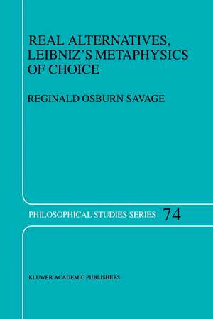 Real Alternatives, Leibniz’s Metaphysics of Choice de R.O. Savage