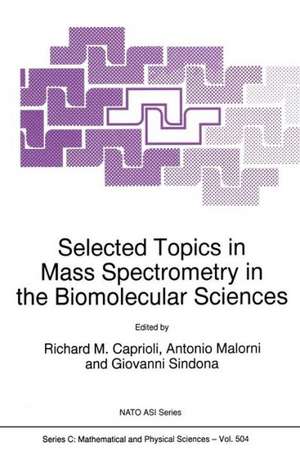 Selected Topics in Mass Spectrometry in the Biomolecular Sciences de Richard M. Caprioli