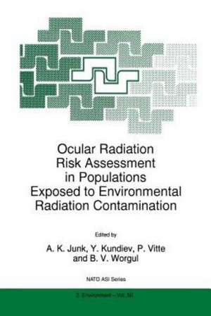 Ocular Radiation Risk Assessment in Populations Exposed to Environmental Radiation Contamination de A.K. Junk