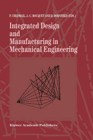 Integrated Design and Manufacturing in Mechanical Engineering: Proceedings of the 1st IDMME Conference held in Nantes, France, 15–17 April 1996 de Patrick Chedmail