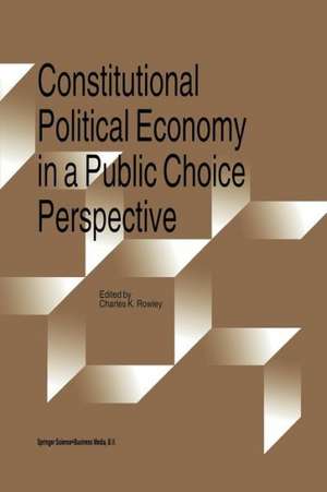 Constitutional Political Economy in a Public Choice Perspective de Charles Rowley