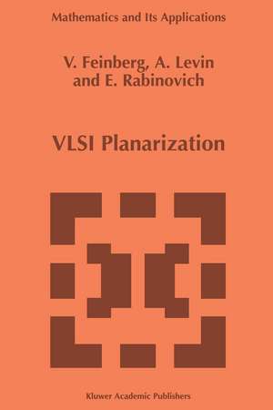 VLSI Planarization: Methods, Models, Implementation de V.Z. Feinberg