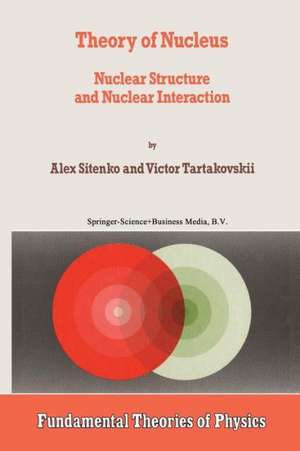 Theory of Nucleus: Nuclear Structure and Nuclear Interaction de A. Sitenko