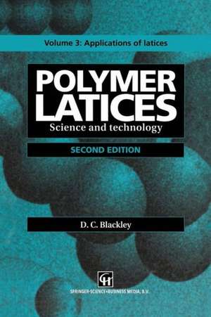 Polymer Latices: Science and Technology Volume 3: Applications of latices de D.C. Blackley