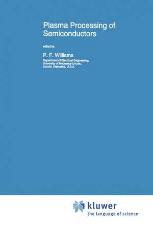 Plasma Processing of Semiconductors de P.F. Williams