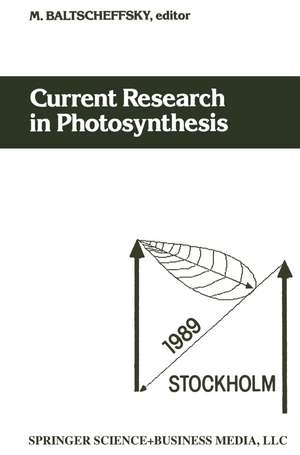 Current Research in Photosynthesis: Proceedings of the VIIIth International Conference on Photosynthesis Stockholm, Sweden, August 6–11, 1989 de M. Baltscheffsky