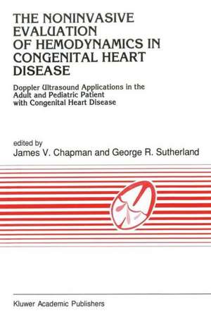 The Noninvasive Evaluation of Hemodynamics in Congenital Heart Disease: Doppler Ultrasound Applications in the Adult and Pediatric Patient with Congenital Heart Disease de J.V. Chapman