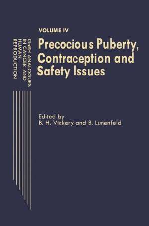 GnRH Analogues in Cancer and Human Reproduction: Volume IV Precocious Puberty, Contraception and Safety Issues de B.H. Vickery