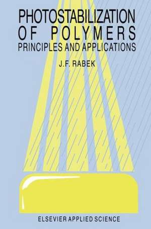 Photostabilization of Polymers: Priciples and Application de J. F. Rabek