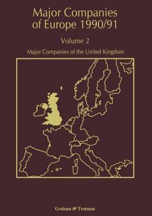 Major Companies of Europe 1990/91: Volume 2 Major Companies of the United Kingdom de R. M. Whiteside