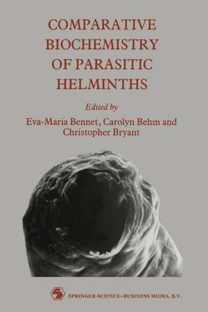 Comparative Biochemistry of Parasitic Helminths de Eva Bennett