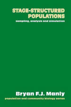 Stage-Structured Populations: Sampling, analysis and simulation de Bryan Manly