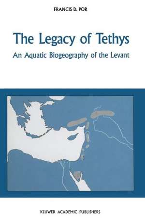 The Legacy of Tethys: An Aquatic Biogeography of the Levant de F.D. Por