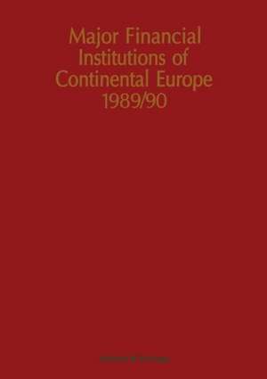 Major Financial Institutions of Continental Europe 1989/90 de R. M. Whiteside