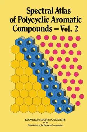 Spectral Atlas of Polycyclic Aromatic Compounds: Including Data on Physico-Chemical Properties, Occurrence and Biological Activity de W. Karcher